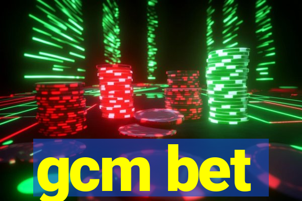 gcm bet